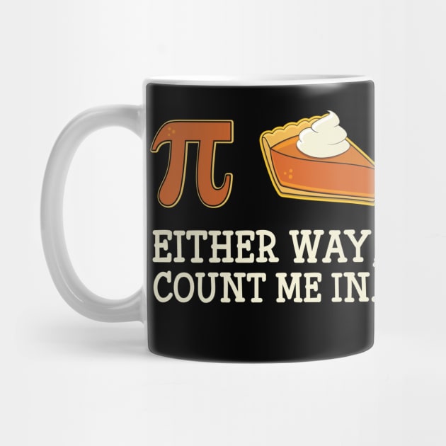 Pi or Pie Either Way Count Me In Funny Pi Day Graphic by Huhnerdieb Apparel